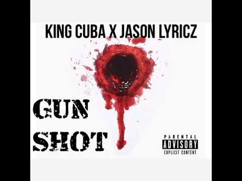 King Cuba x Jason Lyricz - Gun Shot