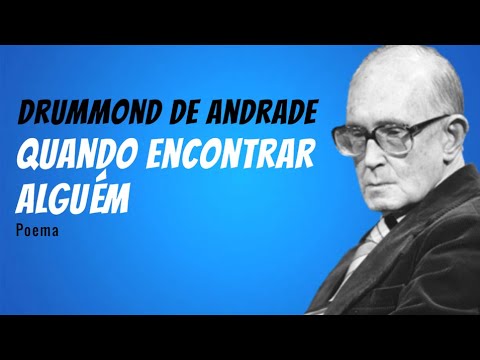 Quando Encontrar Alguém | Poema atribuído a Drummond de Andrade  mas é de Selma Soares Albuquerque