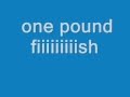 £1 Fish Man - One Pound Fish - Lyrics 