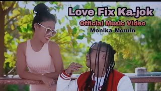 Love Fix Ka.jok (Official New Music Video 2022) //Monika Momin//