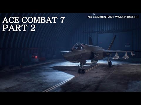 ACE COMBAT 7: SKIES UNKNOWN [PART 2 WALKTHROUGH]