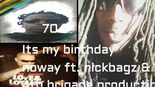 IT'S MY BIRTHDAY - NOWAY, NICKBAGZ & BIG HAM (704)