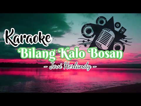 Karaoke Bilang kalo bosan - Jovi Herlandy