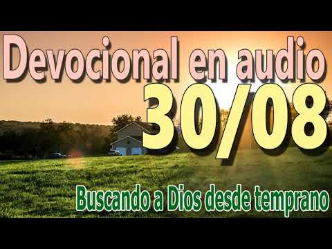 Devocional en audio 30/08 - Buscando a Dios desde temprano (E.M. Bounds)