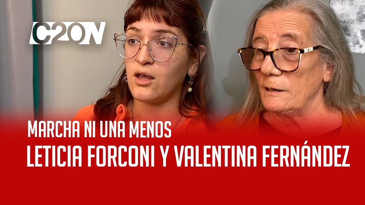 C20 Noticias | Marcha ni una menos - Leticia Forconi y Valentina Fernández