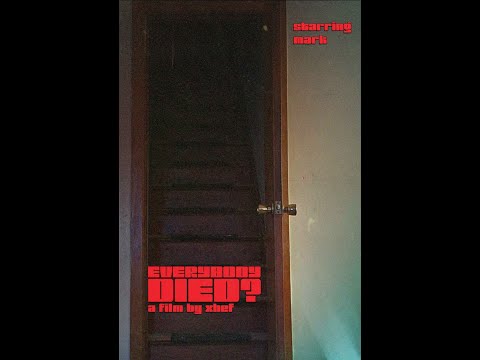 EVERYBODY DIED? : a short film by xhef