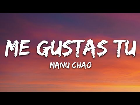 Manu Chao - Me Gustas Tu (Letra/Lyrics)