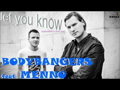 Bodybangers feat Menno - let you know (extended vs club mix) (exclu)