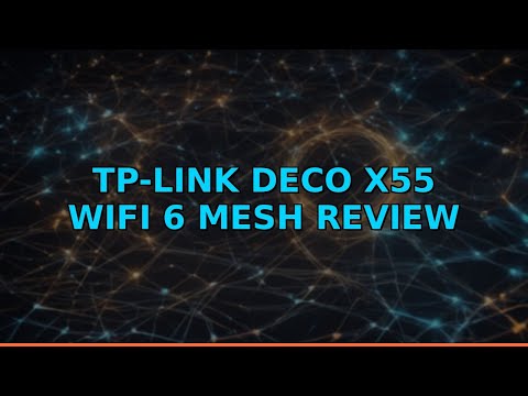 TP-Link Deco X55 WiFi 6 Mesh Review