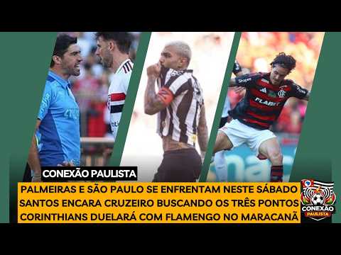 🔥 CONEXÃO PAULISTA AO VIVO | PALMEIRAS X SÃO PAULO, SANTOS X CRUZEIRO E CORINTHIANS X FLAMENGO
