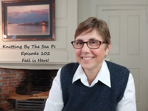 Knitting By The Sea Podcast - Episode 102 - Fall is Here!