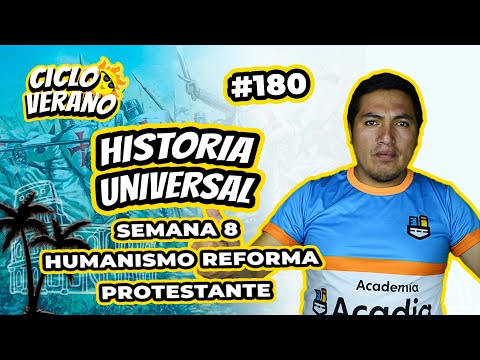 180 - VERANO - SEMANA 8 - HIST. UNIVERSAL HUMANISMO REFORMA PROTESTANTE - 02/03/2024
