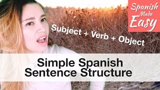Simple Spanish Sentence Structure | Spanish Lessons