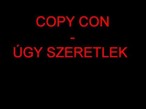 COPY CON - ÚGY SZERETLEK