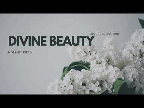 Divine Beauty (Morphic Field)