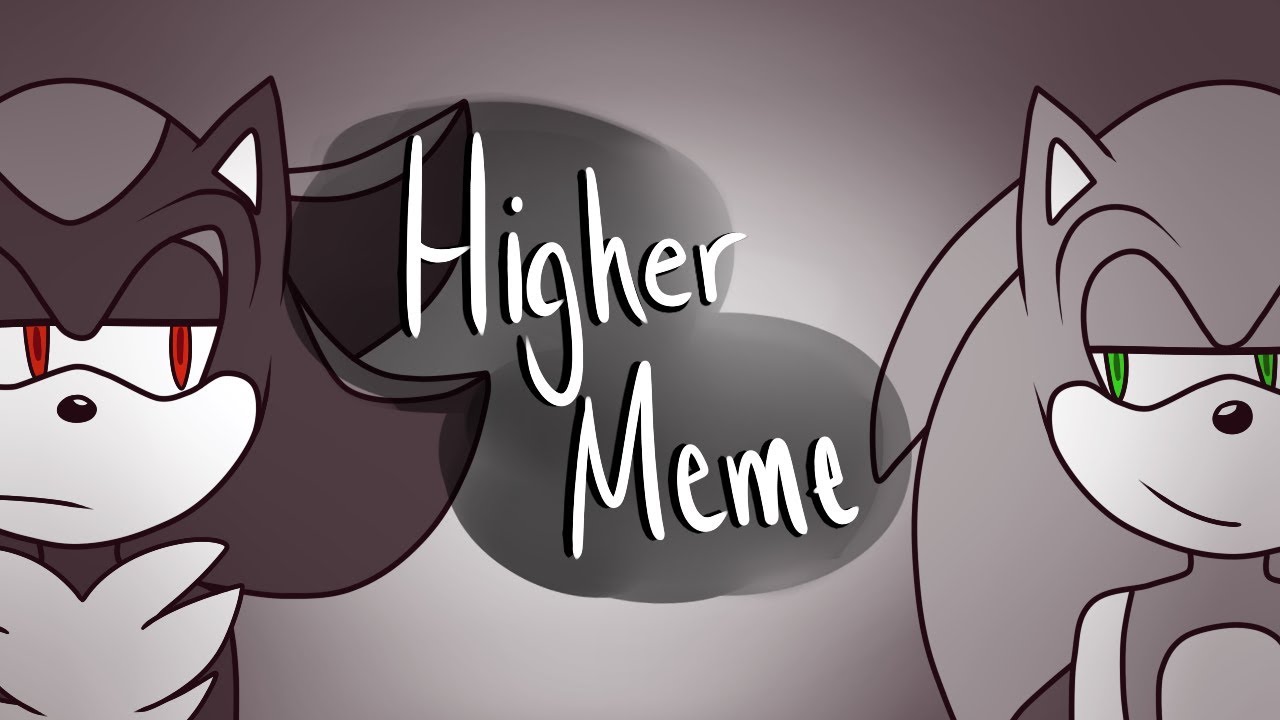 HIGHER MEME~ [Slight Sonadow]