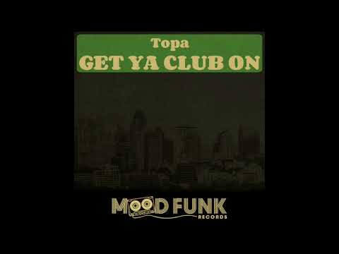 Topa - GET YA CLUB ON // MFR019