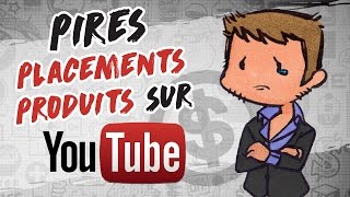 Les PIRES PLACEMENTS PRODUITS YOUTUBE