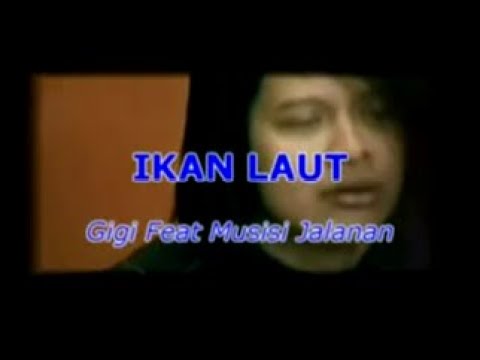 Ikan Laut - Gigi feat Musisi Jalanan (Karaoke Video/Stereo LR)