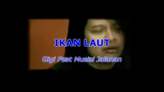 Download lagu Ikan Laut - Gigi feat Musisi Jalanan (Karaoke Video/Stereo LR) mp3