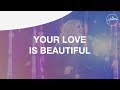 Your Love Is Beautiful - Hillsong Worship