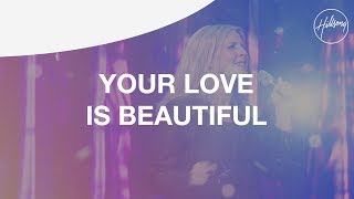 Your Love Is Beautiful - Hillsong Worship