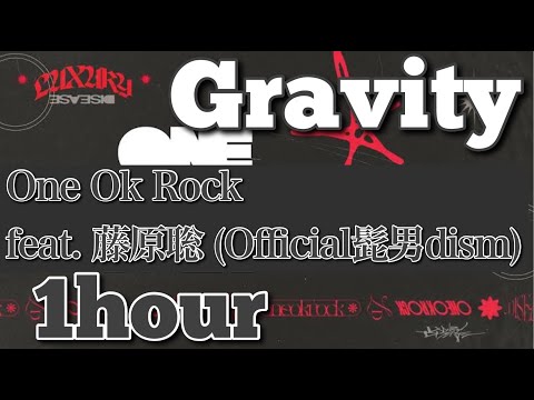 One Ok Rock - Gravity feat. 藤原聡 (Official髭男dism)   1hour