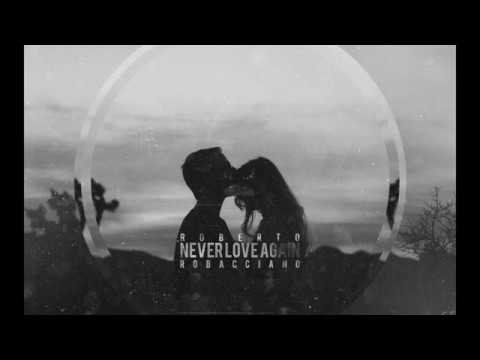 Roberto Robacciano - NEVER LOVE AGAIN