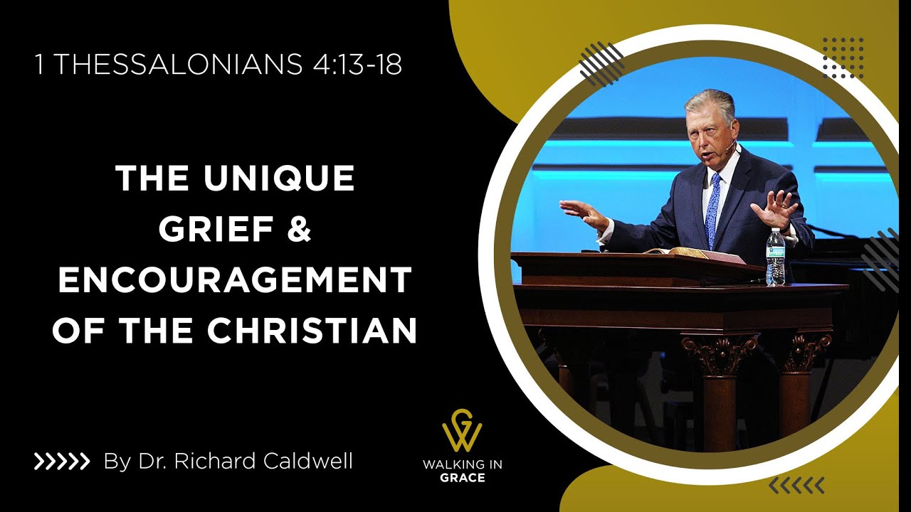The Unique Grief & Encouragement of The Christian | 1 Thessalonians 4:13-18