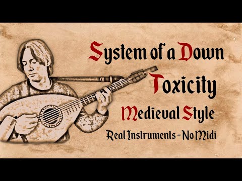 System of a Down - Toxicity - Medieval Style - Bardcore