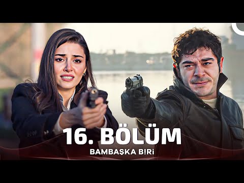 Bambaşka Biri 16. Bölüm (FİNAL)