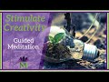 Get Unstuck and Stimulate Creativity / 15 Minute Guided Meditation / Mindful Movement