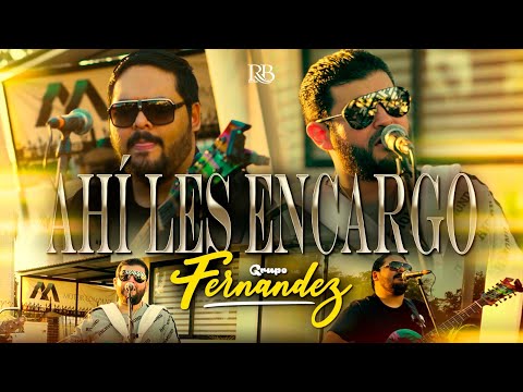 Grupo Fernandez - Hay Les Encargo [En Vivo]