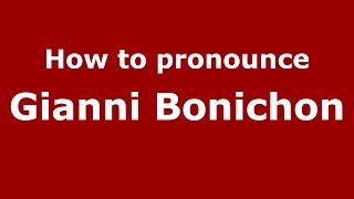 How to pronounce Gianni Bonichon