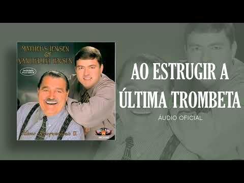 Matheus Iensen & Vanderlei Iensen - Ao Estrugir A Última Trombeta  | Áudio Oficial