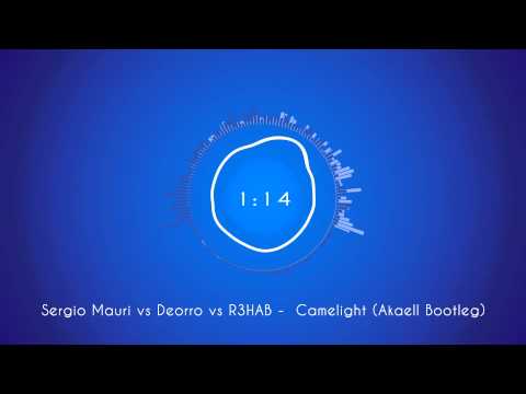 Sergio Mauri vs Deorro vs R3HAB - Camelight (Akaell Bootleg)