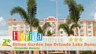 Hilton Garden Inn Orlando Lake Buena Vista - Orlando Hotels, Florida