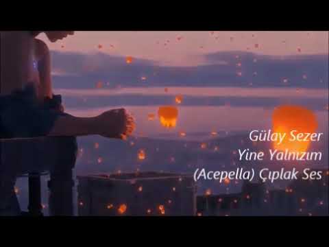 Gülay Sezer Yine Yalnızım (Acepella) Çıplak Ses