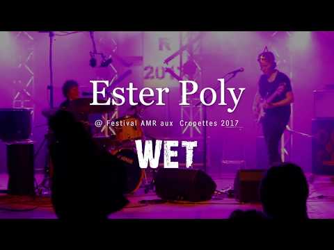 Ester Poly - Wet (Live @ AMR aux Cropettes 2017)