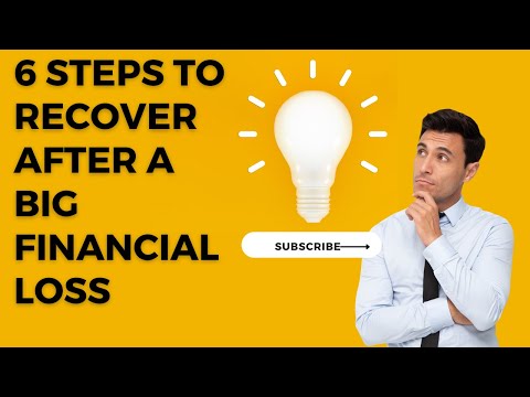 6 STEPS TO RECOVER AFTER SUFFERING MAJOR FINANCIAL LOSS FROM AN INVESTMENT.