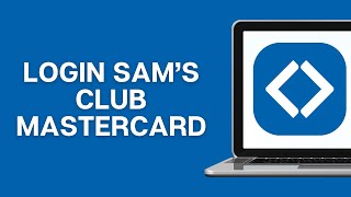 How To Login Sam’s Club Mastercard