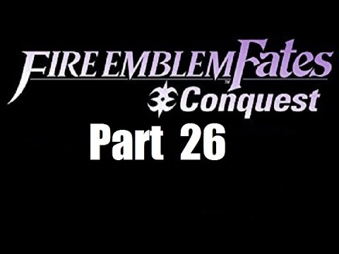 Fire Emblem Fates Walkthrough (Conquest) Part 26: Ultimate Power