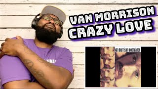 Van Morrison - Crazy Love | REACTION