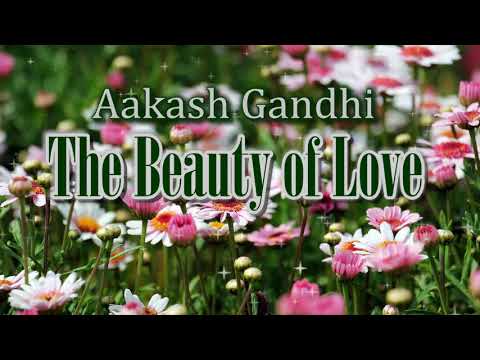 Aakash Gandhi - The Beauty of Love