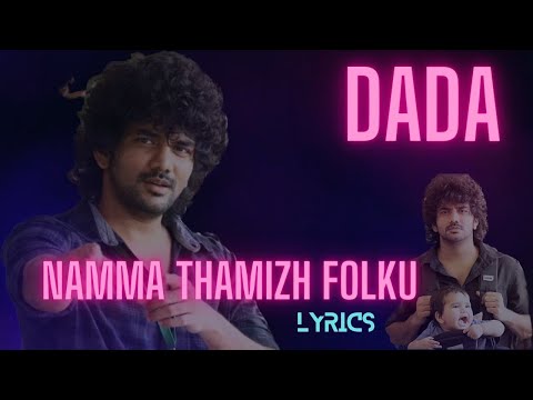 Namma Thamizh Folku - lyrics | Dada | Kavin | Jen Martin ft. Vaisagh | Ganesh K Babu