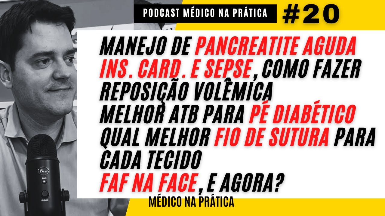 MANEJO PANCREATITE AGUDA; INSUF. CARDÍACA E SEPSE; FAF NA FACE EM CIDADE DO INTERIOR | PODCAST 20