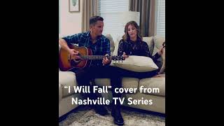 Covering “I Will Fall” from the hit TV series “Nashville”