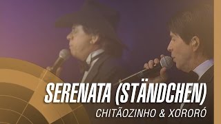 Chitãozinho & Xororó - Serenata (Ständchen) (Sinfônico 40 Anos)