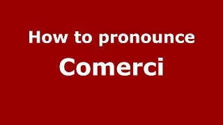 How to pronounce Comerci