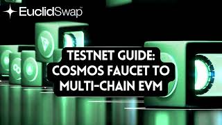 Testnet Guide 7 Cosmos Faucet to Multi chain EVM